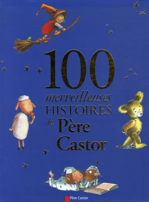 100 merveilleuses histoires du père Castor