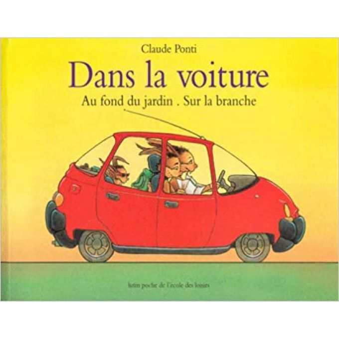 Dans la voiture, au fond du jardin, sur la branche