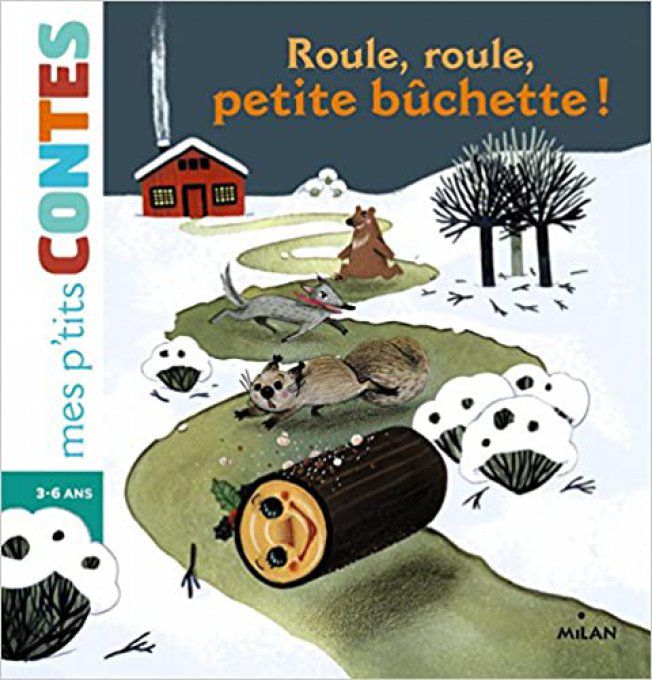 Roule, roule petite bûchette ! Mes p'tits contes