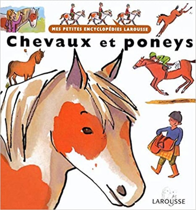 Chevaux et Poneys, mes petites encyclopédies Larousse