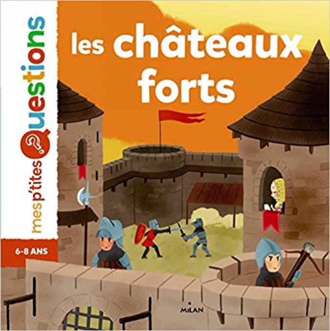 Mes p'tites questions, les châteaux-forts