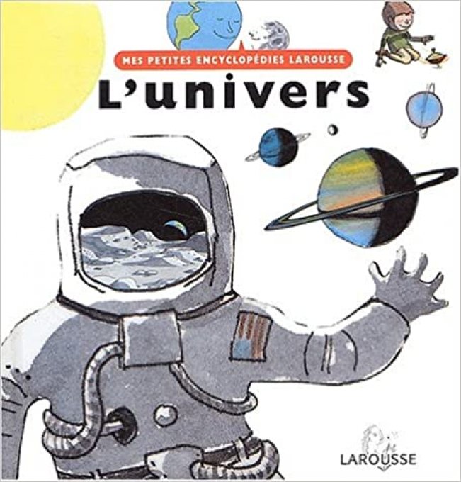 Mes petites encyclopédies Larousse, l'univers