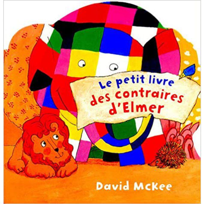 Le petit livre des contraires d'Elmer