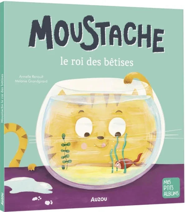 Moustache, le roi des bêtises, mes p'tits albums