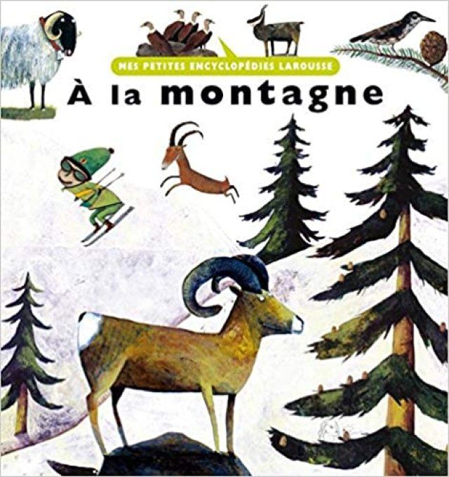 A la montagne, mes petites encyclopédies Larousse