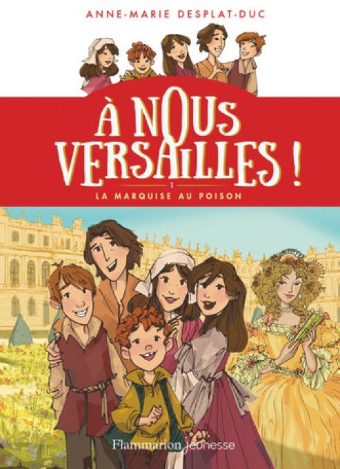 A nous Versailles ! tome 1 la marquise au poison
