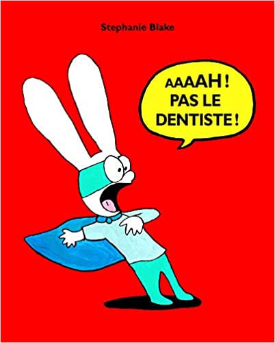 Aaaaah ! Pas le dentiste !