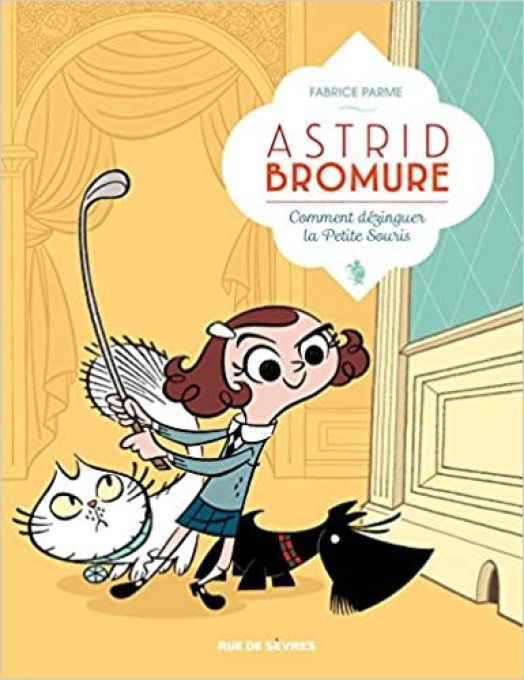 Astrid Bromure tome 1 comment dézinguer la petite souris