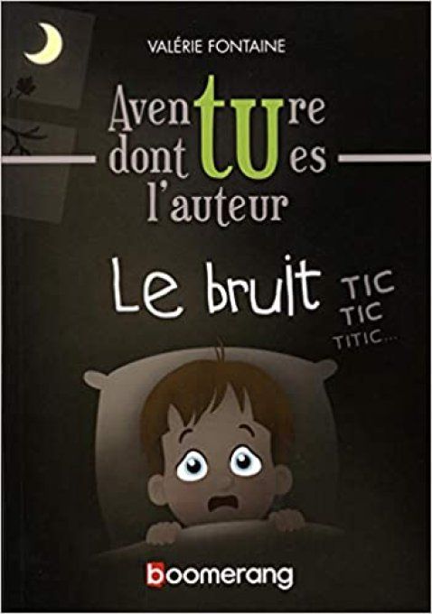 Aventure dont tu es l'auteur, le bruit