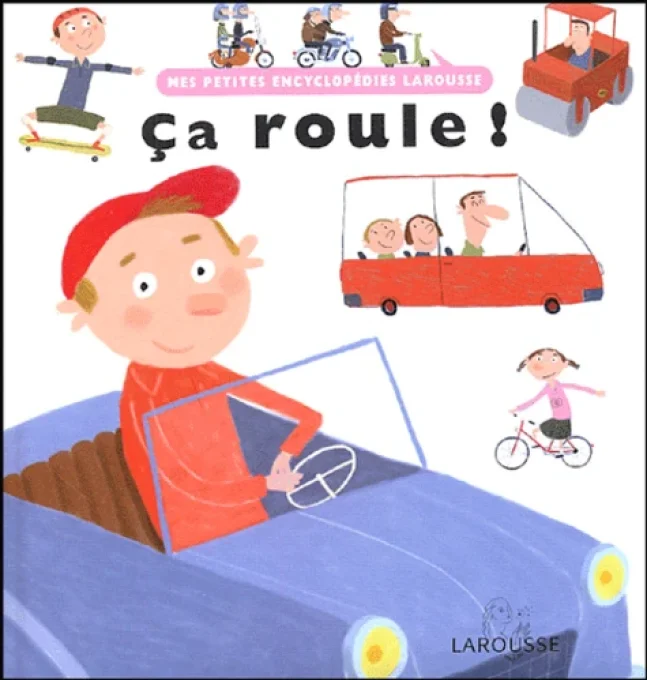 ça roule ! Mes petites encyclopédies Larousse