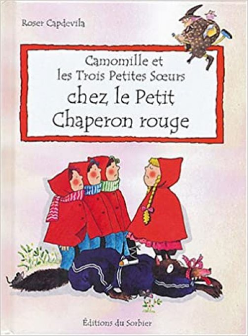 Camomille et les trois petites sœurs chez les le petit chaperon rouge