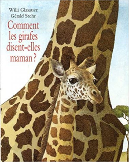 Comment les girafes disent-elles maman ?