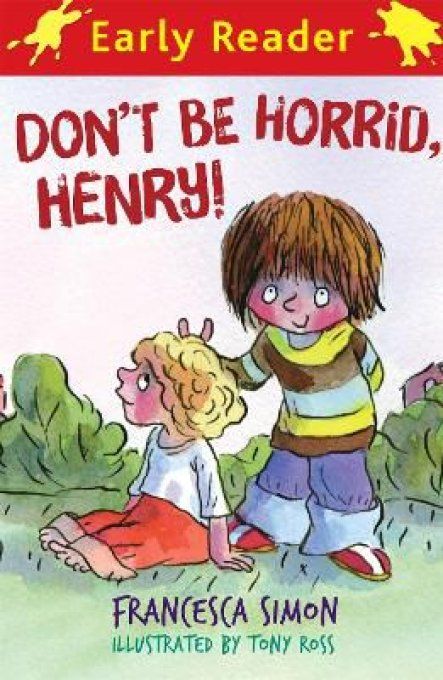Don't be horrid, Henry !