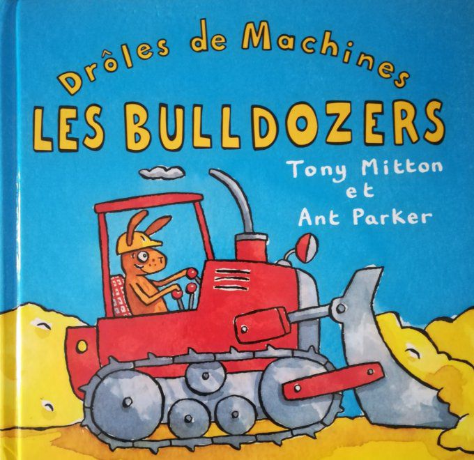 Drôles de machines, les bulldozers