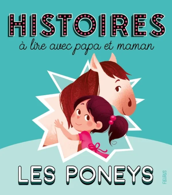 Histoires à lire avec papa et maman les poneys