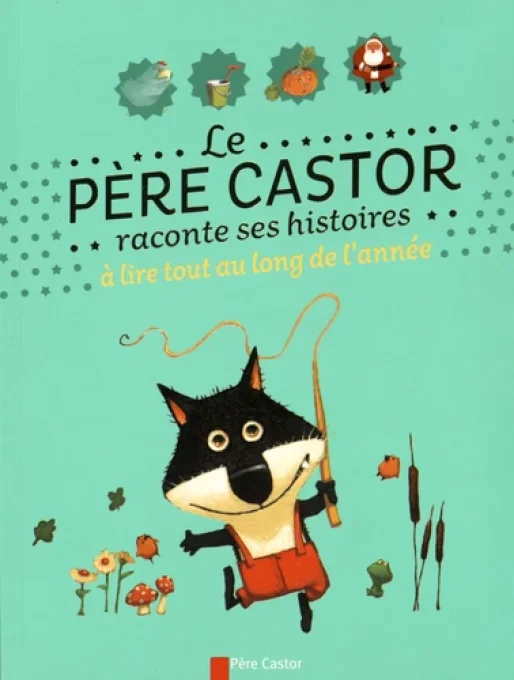 Le Père Castor raconte ses histoires à lire tout au long de l'année