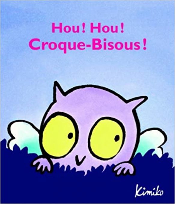 Hou !hou ! croque-bisous !