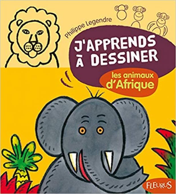 J'apprends à dessiner les animaux d'Afrique