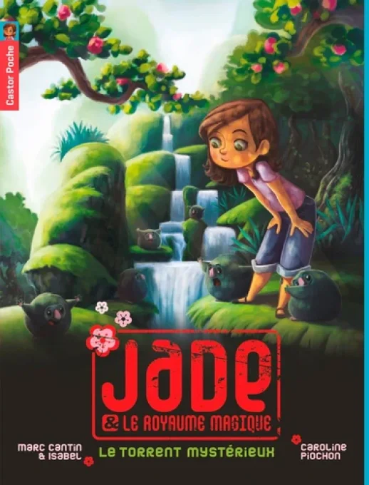 Jade et le royaume magique tome 3, le torrent mystérieux