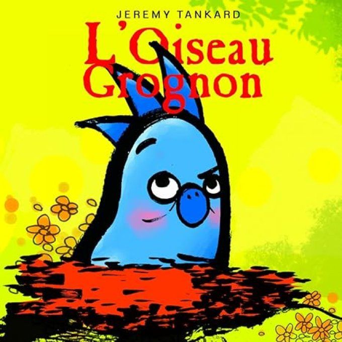 L'oiseau grognon