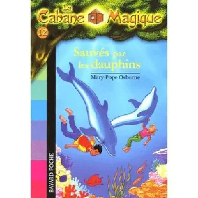 La cabane magique sauvés par les dauphins tome 12