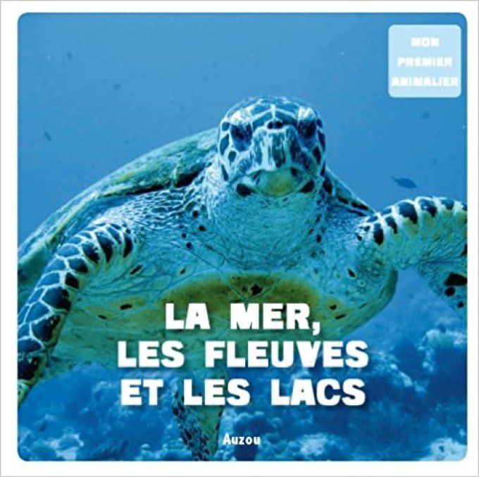 La mer, les fleuves et les lacs, mon premier animalier