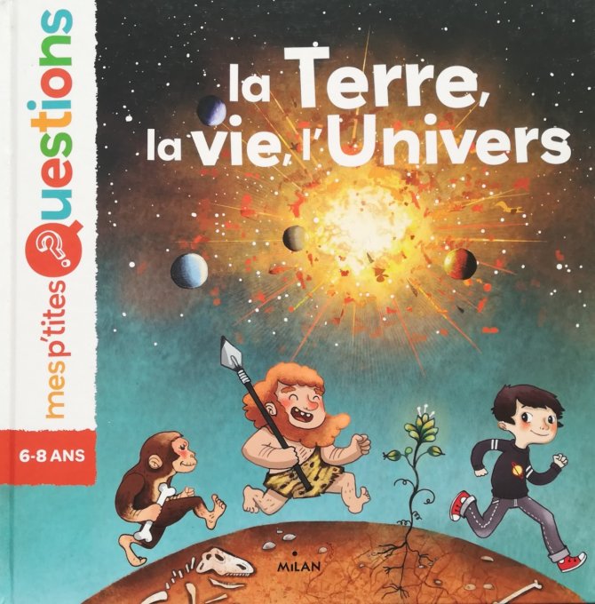 La terre, la vie, l'univers, mes p'tites questions