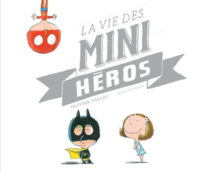 La vie des mini Héros