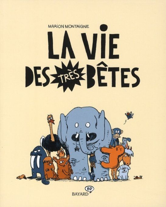 La vie des très bêtes tome 1