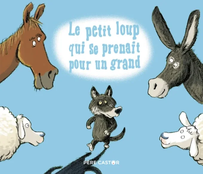 Un petit loup qui se prenait pour un grand