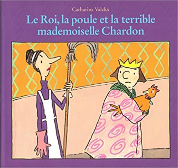 Le roi, la poule et la terrible mademoiselle Chardon