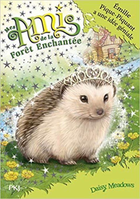 Les amis de la forêt enchantée tome 6 Emilie Pique-Piquant a une idée géniale