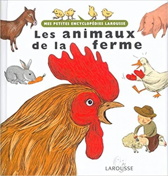 Les animaux de la ferme, mes petites encyclopédies Larousse