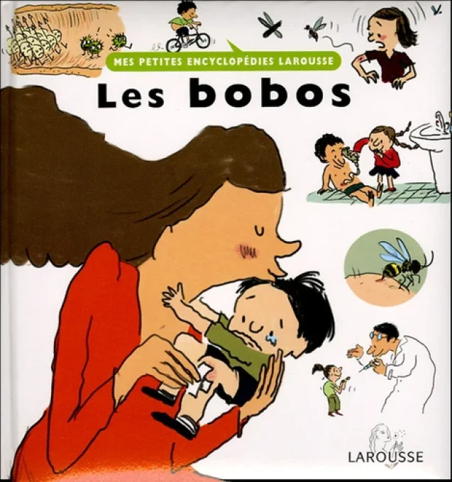 Mes petites encyclopédies Larousse, les bobos