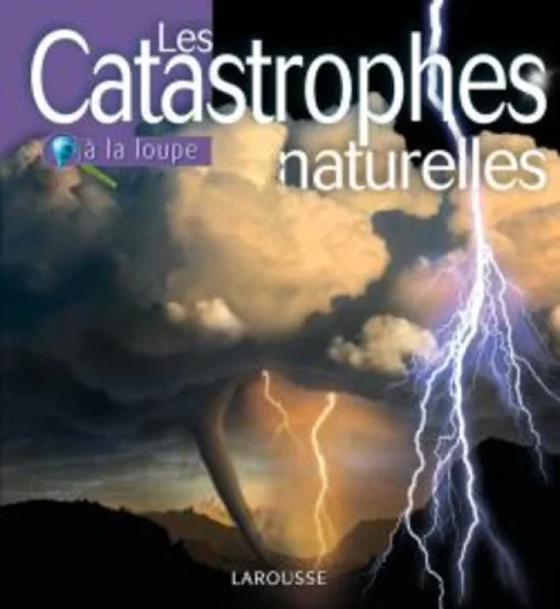 Les catastrophes naturelles à la loupe