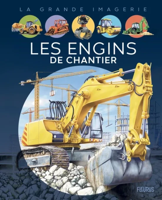 La grande imagerie, les engins de chantier