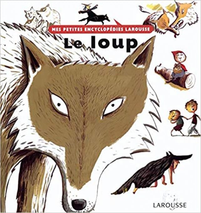 Mes petites encyclopédies Larousse, le loup