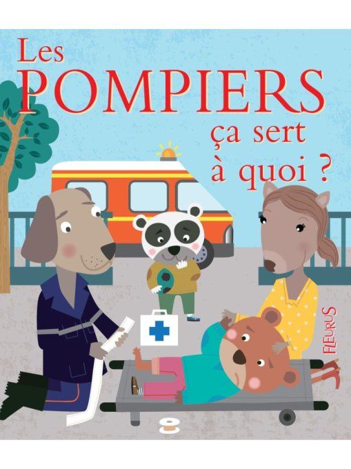 Les pompiers ça sert à quoi ?