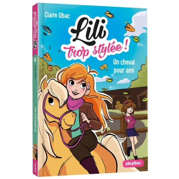 Lili trop stylée ! Un cheval pour ami tome 4