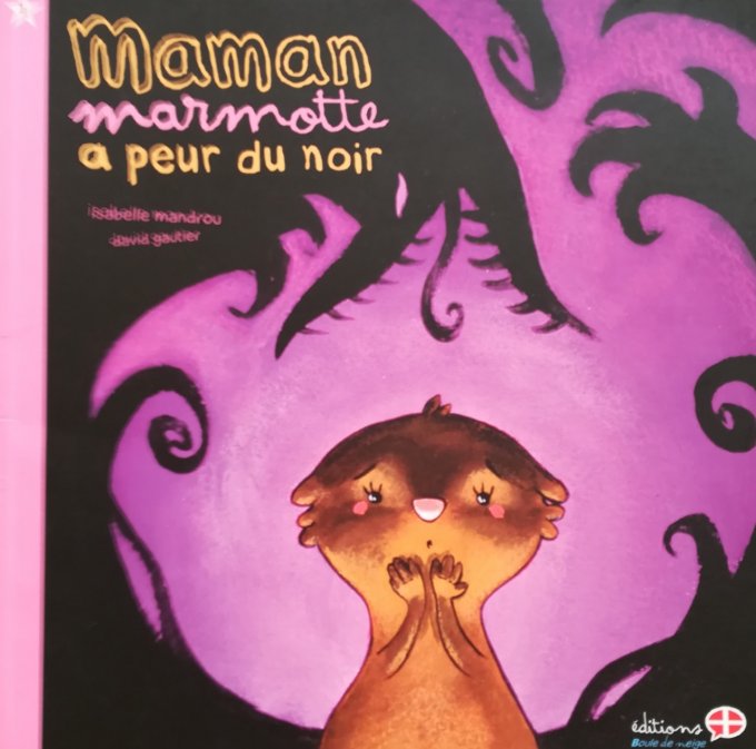 Maman marmotte a peur du noir