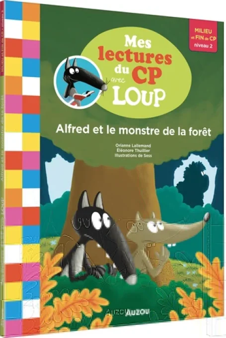Mes histoires du CP avec Loup, Alfred et le monstre de la forêt