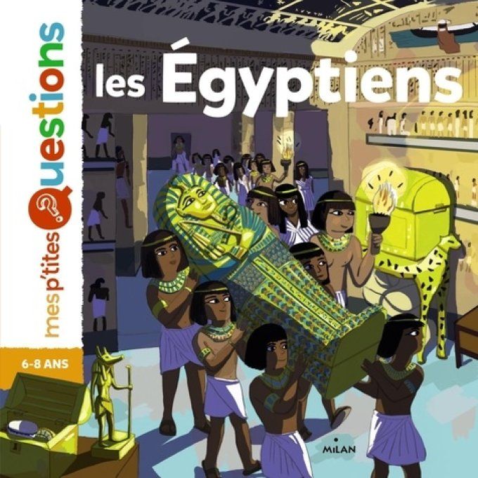 Mes p'tites questions, les Egyptiens