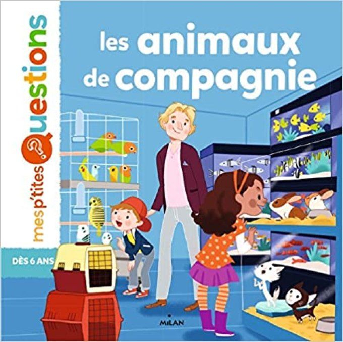 Mes p'tites questions, les animaux de compagnie