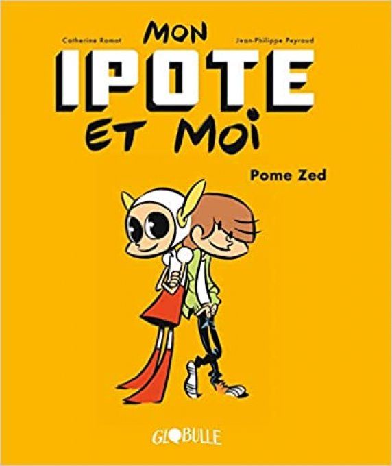 Mon IPOTE et moi, Pome Zed tome 1