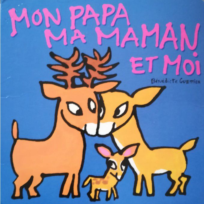 Mon papa, ma maman et moi