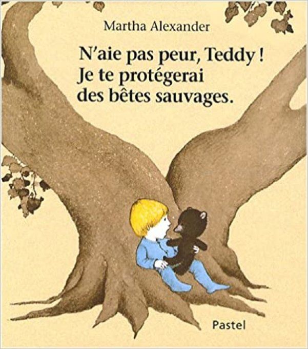 N'aie pas peur, Teddy ! Je te protègerais des bêtes sauvages