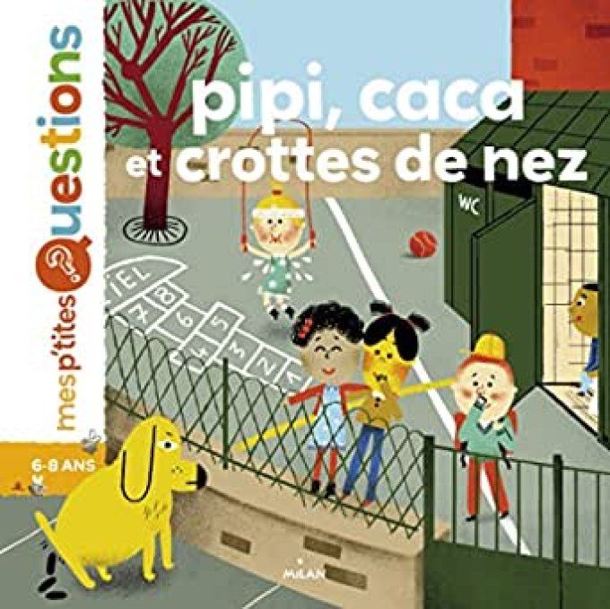Mes p'tites questions, pipi, caca et crottes de nez