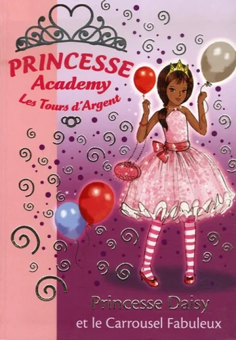 Princesse academy les tours d'argent tome 9, le carrousel fabuleux