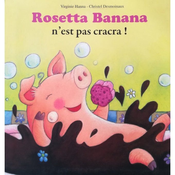 Rosetta banana n'est pas cracra ! Mes p'tits albums