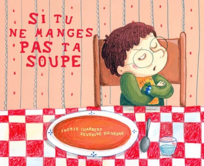 Si tu ne manges pas ta soupe !